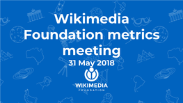 Wikimedia Foundation Metrics Meeting