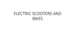 Electric Scooters and Bikes