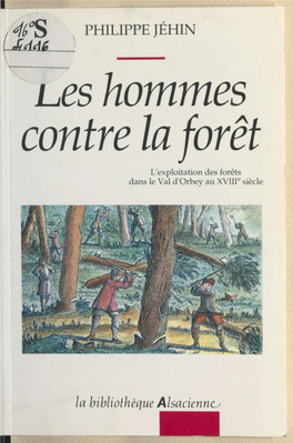 L'exploitation Des Forêts Dans Le Val D'orbey Au Xviiie Siècle