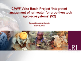 CPWF Volta Basin Project ‘Integrated Management of Rainwater for Crop-Livestock Agro-Ecosystems’ (V2)