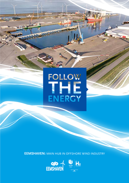 HUB in OFFSHORE WIND INDUSTRY EEMSHAVEN MEETS GOALS | PLANNING MARITIME REQUIREMENTS up to 2030 OFFSHORE WIND INDUSTRY • Draught: 7.5 - 14 M