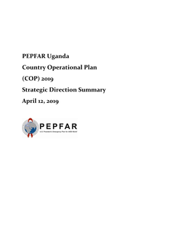 PEPFAR Uganda Country Operational Plan (COP) 2019 Strategic Direction Summary April 12, 2019