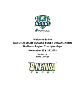 Welcome to the NATIONAL SMALL COLLEGE RUGBY ORGANIZATION Northeast Region Championships November 23 & 24, 2019 Hosted by Siena College