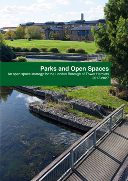 Parks and Open Spaces an Open Space Strategy for the London Borough of Tower Hamlets 2017-2027