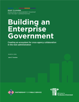 Building an Enterprise Government Creating an Ecosystem for Cross-Agency Collaboration in the Next Administration