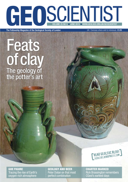 GEOSCIENTIST the Fellowship Magazine of the Geological Society of London UK / Overseas Where Sold to Individuals: £3.95 Feats of Clay the Geology of the Potter’S Art