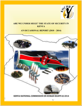 Are We Under Siege? the State of Security in Kenya an Occasional Report (2010 – 2014)