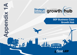 Appendix 1A Strategic Economic Plan for Gloucestershire - Appendix 1A Business Case - Growth Hub