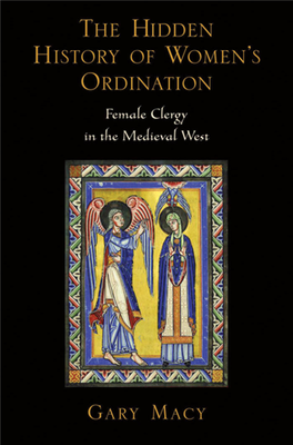 Hidden History of Women's Ordination : Female Clergy in the Medieval West