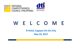 Global and Regional State of Philippine Competitiveness N Hotel, Cagayan De Oro City May 24, 2017