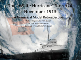 The “White Hurricane” Storm of November 1913 a Numerical Model Retrospective Richard Wagenmaker NWS Detroit Dr