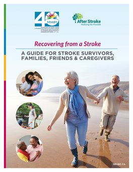 Recovering from a Stroke a GUIDE for STROKE SURVIVORS, FAMILIES, FRIENDS & CAREGIVERS