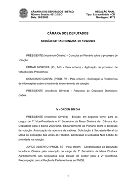 CÂMARA DOS DEPUTADOS - DETAQ REDAÇÃO FINAL Número Sessão: 001.3.52.O Tipo: Extraordinária - CD Data: 16/2/2005 Montagem: 4176