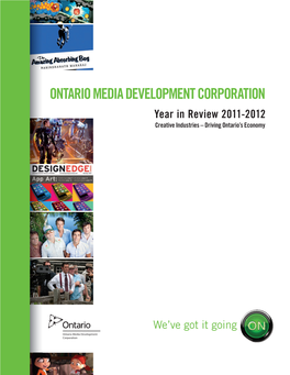 ONTARIO MEDIA DEVELOPMENT CORPORATION Year in Review 2011-2012 Creative Industries – Driving Ontario’S Economy