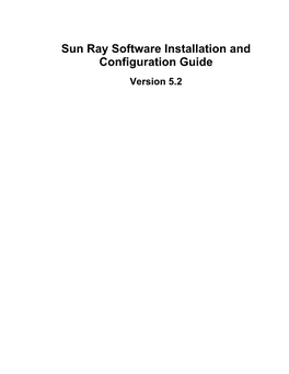 Sun Ray Software Installation and Configuration Guide Version 5.2 Sun Ray Software Installation and Configuration Guide: Version 5.2