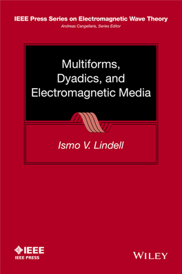 Multiforms, Dyadics, and Electromagnetic Media IEEE Press 445 Hoes Lane Piscataway, NJ 08854