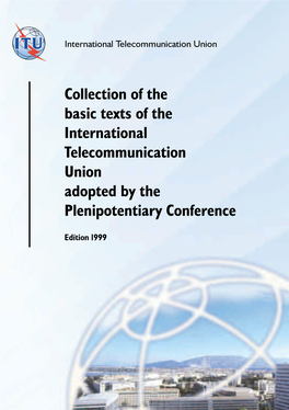 Collection of the Basic Texts of the International Telecommunication Union Adopted by the Plenipotentiary Conference