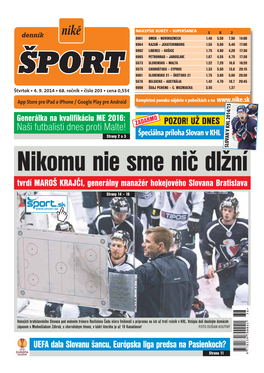 Nikomu Nie Sme Nič Dlžníslovan V KHL 2014/15 Tvrdí MAROŠ KRAJČI, Generálny Manažér Hokejového Slovana Bratislava Strany 14 – 16