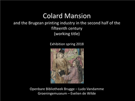 Colard Mansion and the Brugean Printing Industry in the Second Half of the Fifteenth Century (Working Title)