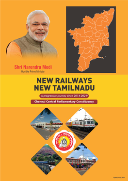 NEW RAILWAYS NEW TAMILNADU a Progressive Journey Since 2014-2021* Chennai Central Parliamentary Constituency