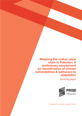 Mapping the Cotton Value Chain in Pakistan: a Preliminary Assessment for Identification of Climate Vulnerabilities & Pathways to Adaptation Working Paper