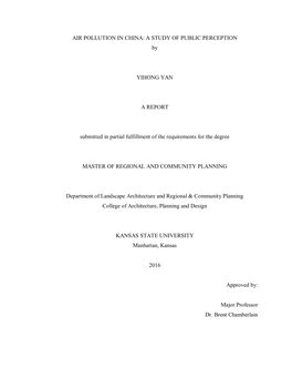 AIR POLLUTION in CHINA: a STUDY of PUBLIC PERCEPTION by YIHONG YAN a REPORT Submitted in Partial Fulfillment of the Requirements