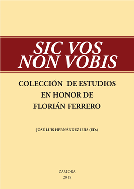 Sic Vos Non Vobis. Colección De Estudios En Honor De Florián Ferrero