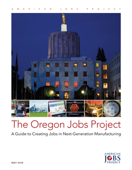 The Oregon Jobs Project a Guide to Creating Jobs in Next-Generation Manufacturing