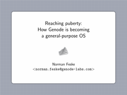Reaching Puberty: How Genode Is Becoming a General-Purpose OS