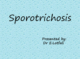 Sporothrix Schenckii Thermal Dimorphic In Soil On Decaying Vegetation Plants Plant Products: Straw Wood Mine Timbers Rose Bushes Sphagnum Moss