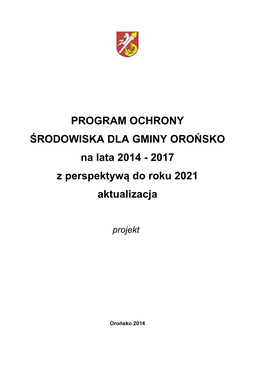 PROGRAM OCHRONY ŚRODOWISKA DLA GMINY OROŃSKO Na Lata 2014 - 2017 Z Perspektywą Do Roku 2021 Aktualizacja