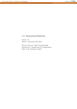 Títol: Transactional Filesystem Volum: 1/1 Alumne: Juan Luis Pérez Rico Director/Ponente: Toni Cortés Rosselló Departament