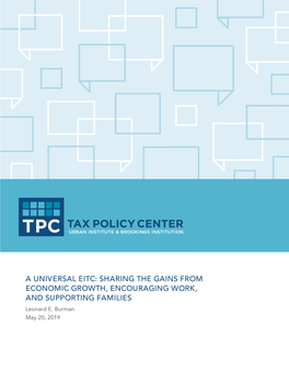 A UNIVERSAL EITC: SHARING the GAINS from ECONOMIC GROWTH, ENCOURAGING WORK, and SUPPORTING FAMILIES Leonard E