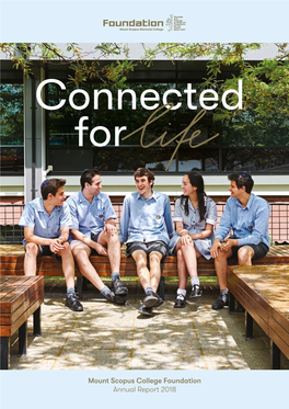 Mount Scopus College Foundation Annual Report 2018 2 Connected for Life President’S Report