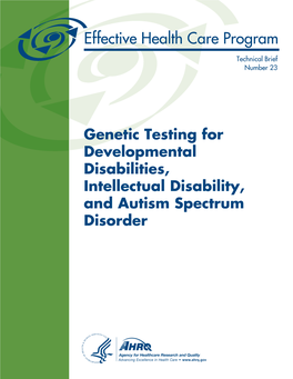 Genetic Testing for Developmental Disabilities, Intellectual Disability, and Autism Spectrum Disorder Technical Brief Number 23