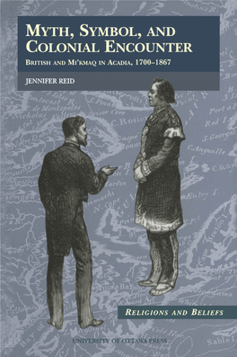 Myth, Symbol, and Colonial Encounter British and Mi'kmaq in Acadia, 1700-1867