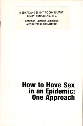 How to Have Sex in an Epidemic: One Approach HOW to HAVE SEX in an EPIDEMIC: One Approach 11 Any Disease That Is © 1983 News from the Front Publications