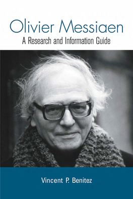 Olivier Messiaen: a Research and Information Guide, Is Intended to ﬁll This Important Need