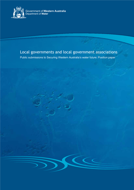 Local Governments and Local Government Associations Public Submissions to Securing Western Australia’S Water Future: Position Paper