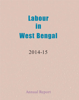 Labour in West Bengal 2014-15”, the Annual Publication of the Labour Department, Government of West Bengal