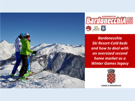 Bardonecchia Ski Resort-Cold Beds and How to Deal with an Oversized Second Home Market As a Winter Games Legacy BARDONECCHIA SKI RESORT- Presentation