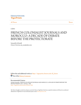 FRENCH COLONIALIST JOURNALS and MOROCCO: a DECADE of DEBATE BEFORE the PROTECTORATE Samantha Schmidt Clemson University, Sam Mse@Yahoo.Com