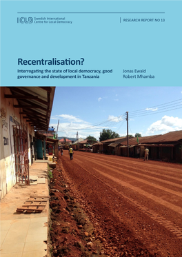 Recentralisation? Interrogating the State of Local Democracy, Good Jonas Ewald Governance and Development in Tanzania Robert Mhamba