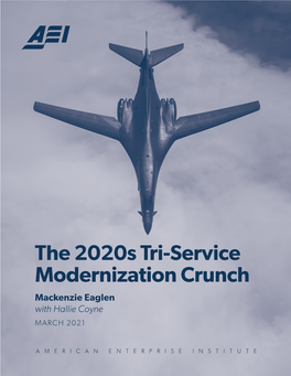 The 2020S Tri-Service Modernization Crunch Mackenzie Eaglen with Hallie Coyne MARCH 2021