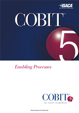 COBIT® 5: Enabling Processes (The ‘Work’), Primarily As an Educational Resource for Governance of Enterprise IT (GEIT), Assurance, Risk and Security Professionals