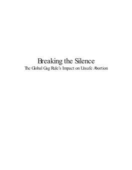 Unsafe Abortion Breaking the Silence: the Global Gag Rule’S Impact on Unsafe Abortion