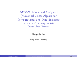 AMS526: Numerical Analysis I (Numerical Linear Algebra for Computational and Data Sciences) Lecture 19: Computing the SVD; Sparse Linear Systems