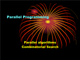 Parallel Algorithms Combinatorial Search Some Combinatorial Search Methods • Divide and Conquer
