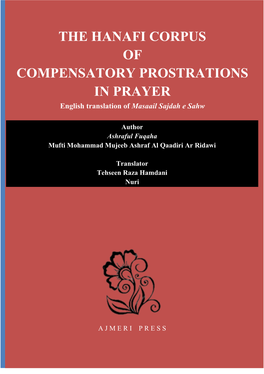 THE HANAFI CORPUS of COMPENSATORY PROSTRATIONS in PRAYER English Translation of Masaail Sajdah E Sahw