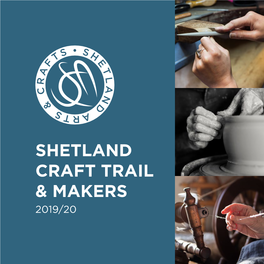 SHETLAND CRAFT TRAIL & MAKERS 2019/20 CRAFT TRAIL P5-31 OPEN